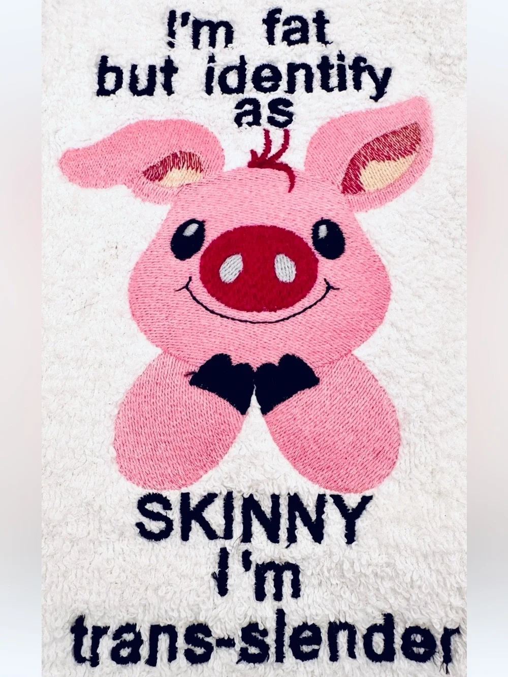 🐽MEMBER’S MARK🐽“I’M FAT BUT I IDENTIFY AS🐷TRANS-SLENDER”Embroidered HAND Towel